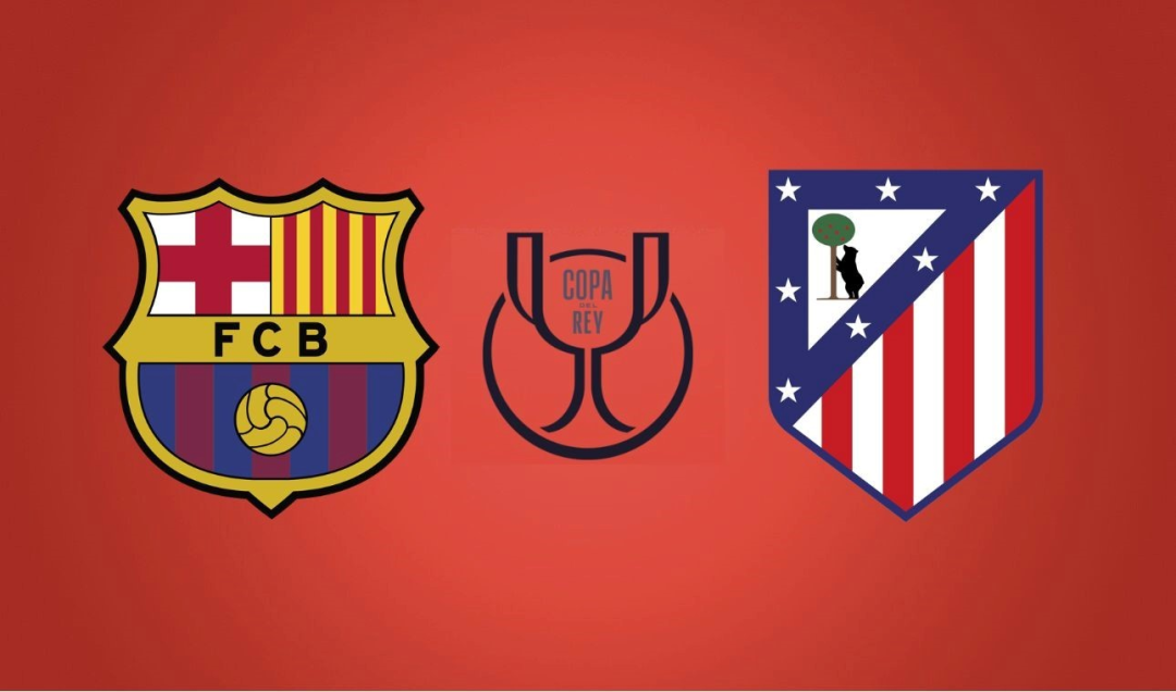 C7娱乐官网-国王杯：巴塞罗那vs马德里竞技 赛事前瞻